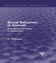 Title: Social Behaviour in Animals: With Special Reference to Vertebrates, Author: N. Tinbergen