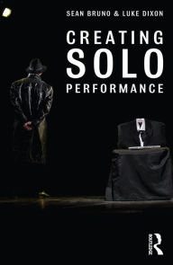 Title: Creating Solo Performance, Author: Sean Bruno