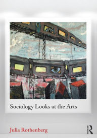 Title: Sociology Looks at the Arts, Author: Julia Rothenberg