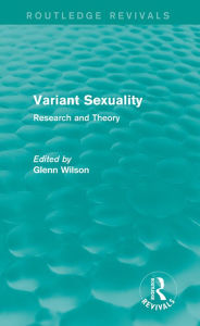 Title: Variant Sexuality (Routledge Revivals): Research and Theory, Author: Glenn Wilson