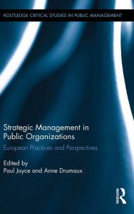 Title: Strategic Management in Public Organizations: European Practices and Perspectives, Author: Paul Joyce