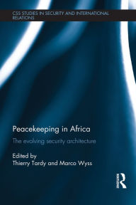 Title: Peacekeeping in Africa: The evolving security architecture, Author: Marco Wyss