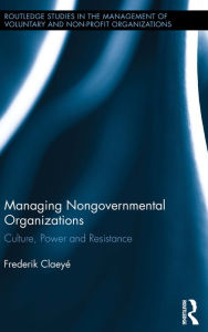 Title: Managing Nongovernmental Organizations: Culture, Power and Resistance, Author: Frederik Claeyé