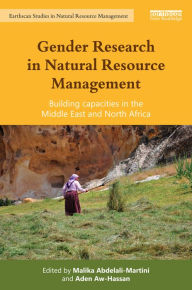 Title: Gender Research in Natural Resource Management: Building Capacities in the Middle East and North Africa, Author: Malika Abdelali-Martini