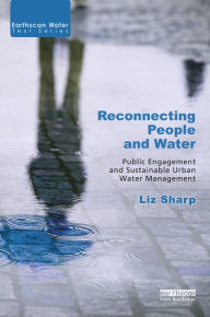 Title: Reconnecting People and Water: Public Engagement and Sustainable Urban Water Management, Author: Liz Sharp