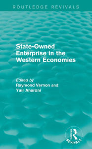 Title: State-Owned Enterprise in the Western Economies (Routledge Revivals), Author: Raymond Vernon