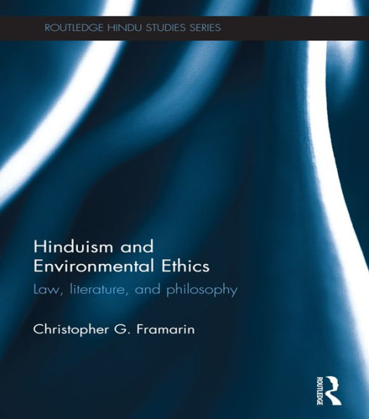 Hinduism and Environmental Ethics: Law, Literature, and Philosophy