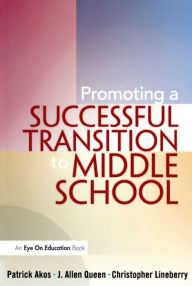 Title: Promoting a Successful Transition to Middle School, Author: Patrick Akos