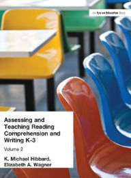 Title: Assessing and Teaching Reading Composition and Writing, K-3, Vol. 2, Author: K. Michael Hibbard