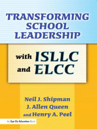 Title: Transforming School Leadership with ISLLC and ELCC, Author: J. Allen Queen