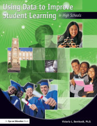 Title: Using Data to Improve Student Learning in High Schools, Author: Victoria Bernhardt