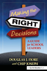 Title: Making the Right Decisions: A Guide for School Leaders, Author: Charles Joseph
