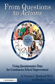 Title: From Questions to Actions: Using Questionnaire Data for Continuous School Improvement, Author: Victoria Bernhardt