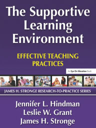 Title: Supportive Learning Environment, The: Effective Teaching Practices, Author: Jennifer Hindman