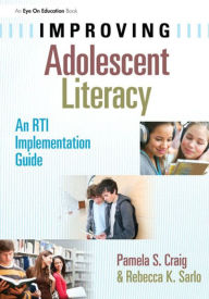 Title: Improving Adolescent Literacy: An RTI Implementation Guide, Author: Pamela Craig