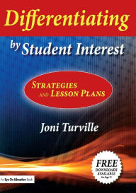 Title: Differentiating by Student Interest: Practical Lessons and Strategies, Author: Joni Turville