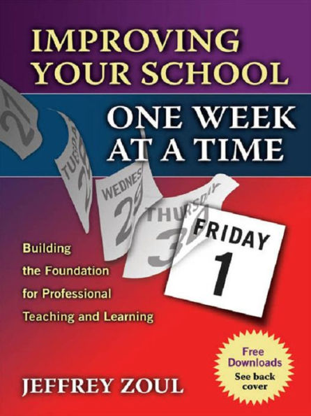 Improving Your School One Week at a Time: Building the Foundation for Professional Teaching and Learning