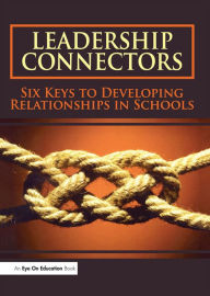 Title: Leadership Connectors: Six Keys to Developing Relationship in Schools, Author: La Vern Burmeister