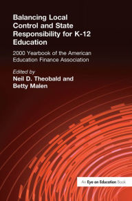 Title: Balancing Local Control and State Responsibility for K-12 Education, Author: Neil D. Theobald