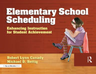 Title: Elementary School Scheduling: Enhacing Instruction for Student Achievement, Author: Michael D. Rettig