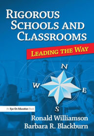 Title: Rigorous Schools and Classrooms: Leading the Way, Author: Ronald Williamson