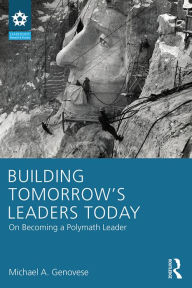 Title: Building Tomorrow's Leaders Today: On Becoming a Polymath Leader, Author: Michael A. Genovese