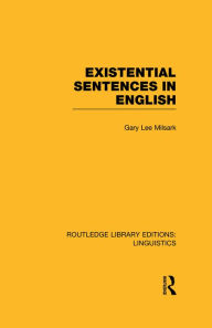 Title: Existential Sentences in English (RLE Linguistics D: English Linguistics), Author: Gary L. Milsark