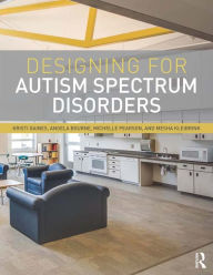 Title: Designing for Autism Spectrum Disorders, Author: Kristi Gaines