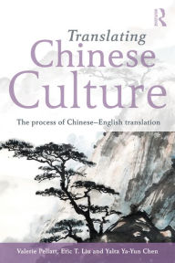 Title: Translating Chinese Culture: The process of Chinese--English translation, Author: Valerie Pellatt