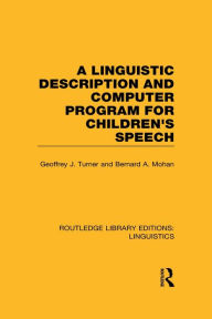 Title: A Linguistic Description and Computer Program for Children's Speech, Author: Geoffrey J. Turner