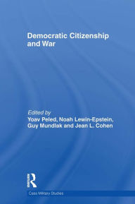 Title: Democratic Citizenship and War, Author: Yoav Peled