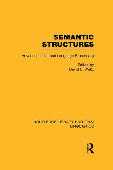 Semantic Structures (RLE Linguistics B: Grammar): Advances in Natural Language Processing