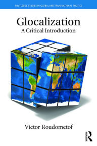 Title: Glocalization: A Critical Introduction, Author: Victor Roudometof