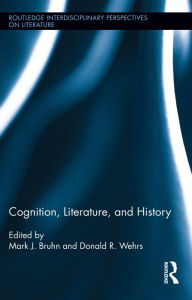 Title: Cognition, Literature, and History, Author: Mark J. Bruhn