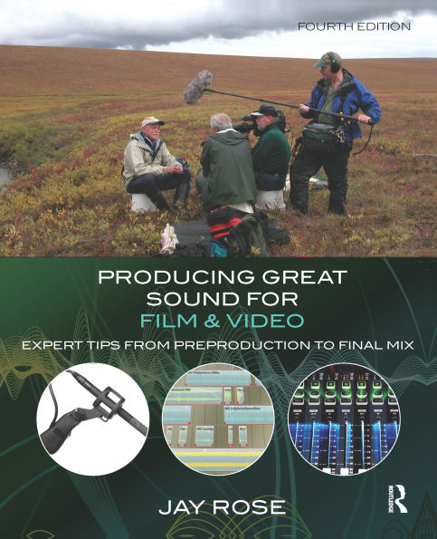 Producing Great Sound for Film and Video: Expert Tips from Preproduction to Final Mix