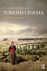 Title: The Routledge Dictionary of Turkish Cinema, Author: Gönül Dönmez-Colin