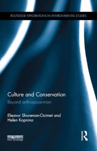 Title: Culture and Conservation: Beyond Anthropocentrism, Author: Eleanor Shoreman-Ouimet