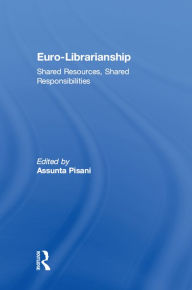 Title: Euro-Librarianship: Shared Resources, Shared Responsibilities, Author: Assunta Pisani