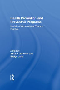 Title: Health Promotion and Preventive Programs: Models of Occupational Therapy Practice, Author: Evelyn Jaffe