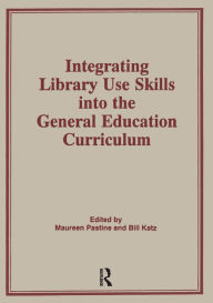 Title: Integrating Library Use Skills Into the General Education Curriculum, Author: Linda S Katz