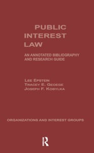 Title: Public Interest Law: An Annotated Bibliography & Research Guide, Author: Lee Epstein