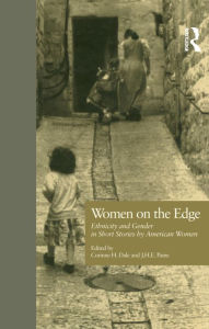 Title: Women on the Edge: Ethnicity and Gender in Short Stories by American Women, Author: Corinne H. Dale