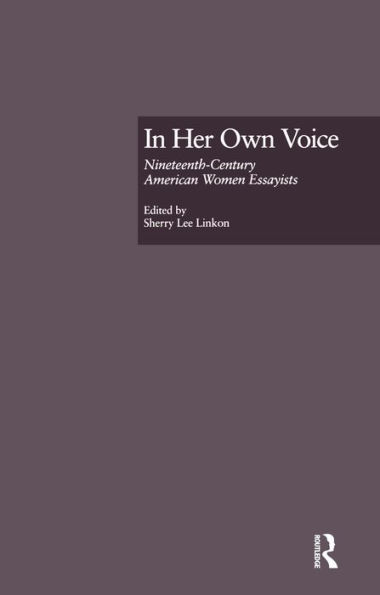 In Her Own Voice: Nineteenth-Century American Women Essayists