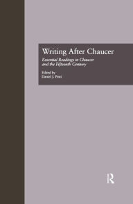 Title: Writing After Chaucer: Essential Readings in Chaucer and the Fifteenth Century, Author: Daniel Pinti