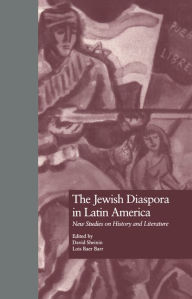 Title: The Jewish Diaspora in Latin America: New Studies on History and Literature, Author: David Sheinin