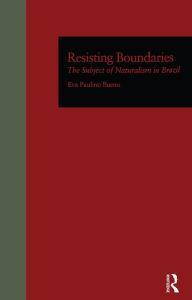 Title: Resisting Boundaries: The Subject of Naturalism in Brazil, Author: Eva P. Bueno