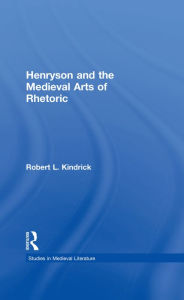 Title: Henryson and the Medieval Arts of Rhetoric, Author: Robert L. Kindrick