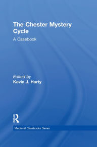 Title: The Chester Mystery Cycle: A Casebook, Author: Kevin J. Harty