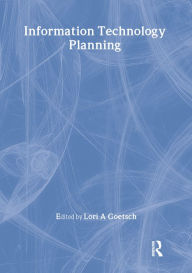 Title: Information Technology Planning, Author: Lori A Goetsch