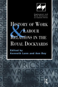 Title: History of Work and Labour Relations in the Royal Dockyards, Author: Ann Day